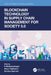 Blockchain Technology in Supply Chain Management for Society 5.0 by K Mathiyazhagan