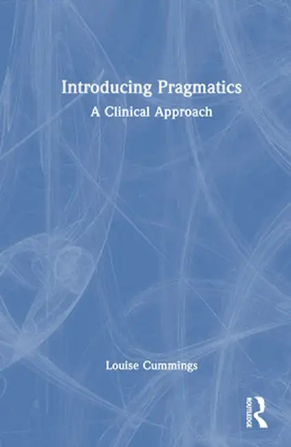 Introducing Pragmatics: A Clinical Approach by Louise Cummings