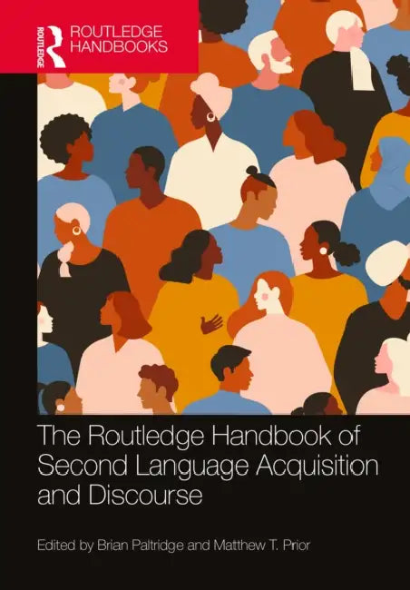 The Routledge Handbook of Second Language Acquisition and Discourse by Brian Paltridge, Matthew T. Prior