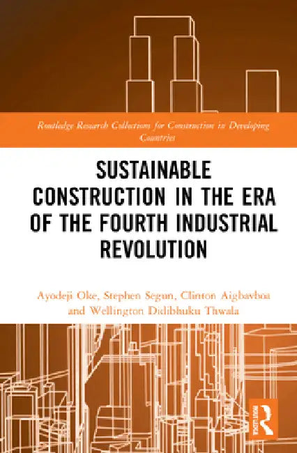 Sustainable Construction in the Era of the Fourth Industrial Revolution by Ayodeji Emmanuel Oke