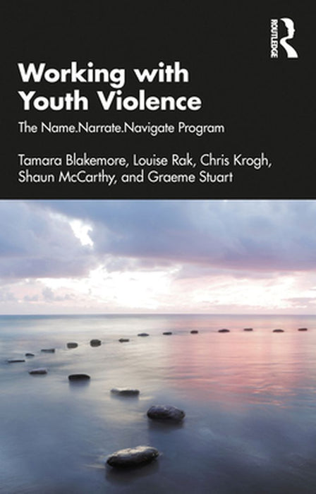 Working with Youth Violence: The Name. Narrate. Navigate program by Blakemore, Tamara