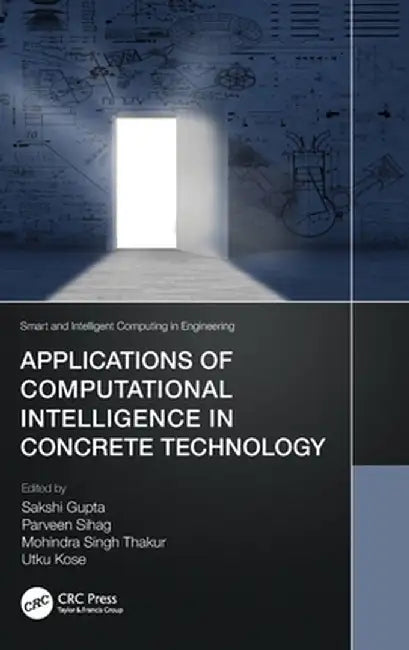 Applications of Computational Intelligence in Concrete Technology by Sakshi Gupta