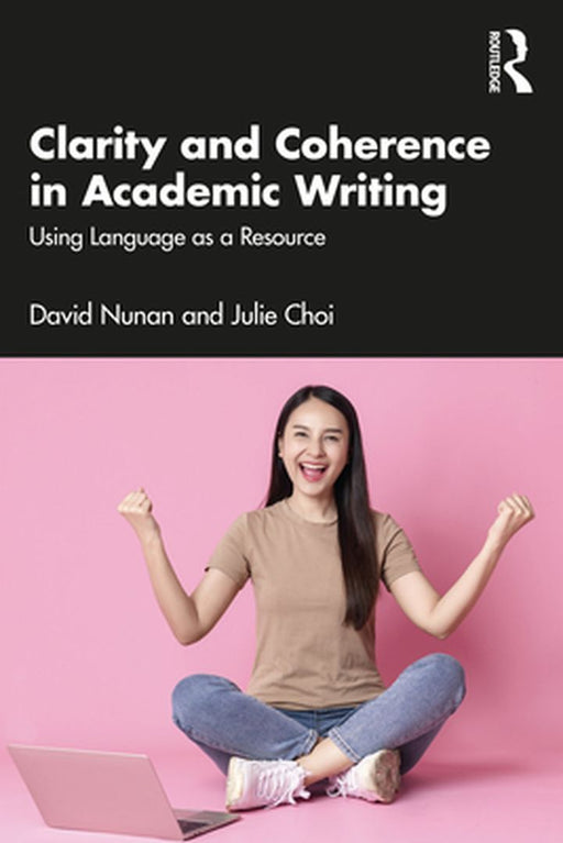 Clarity and Coherence in Academic Writing: Using Language as a Resource by Julie Choi