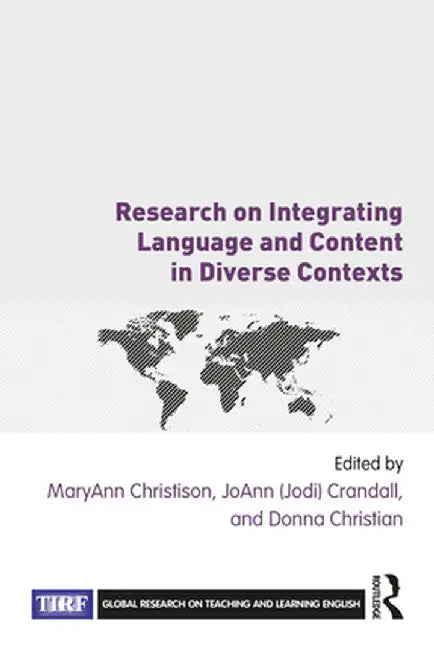 Research on Integrating Language and Content in Diverse Contexts by MaryAnn Christison