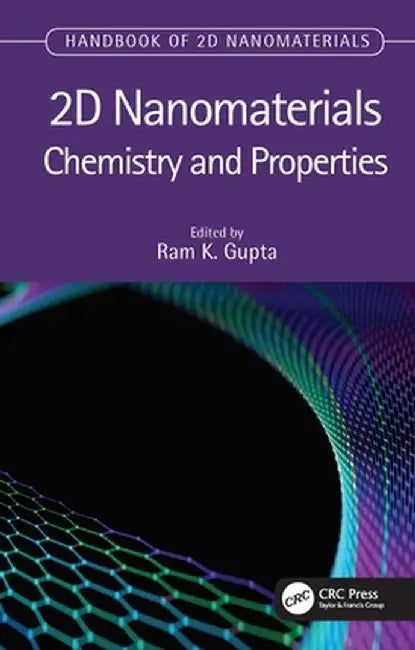 2D Nanomaterials: Chemistry and Properties by Ram K. Gupta