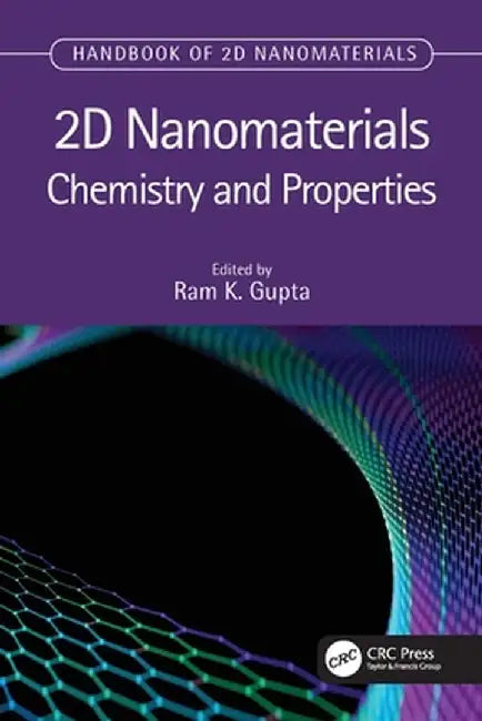 2D Nanomaterials: Chemistry and Properties by Ram K. Gupta