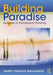 Building Paradise: Episodes in Paradisiacal Thinking by Harry Francis Mallgrave