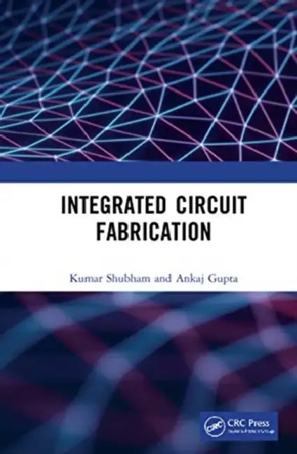 Integrated Circuit Fabrication by Shubham Kumar