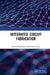 Integrated Circuit Fabrication by Shubham Kumar