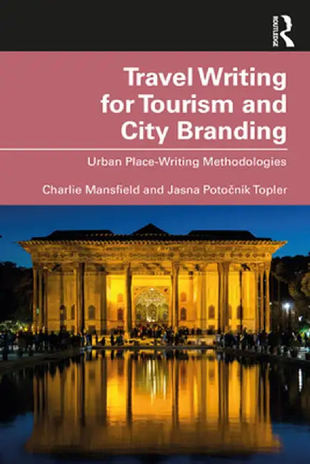 Travel Writing for Tourism and City Branding by Mansfield, Charlie
