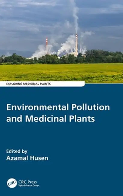Environmental Pollution and Medicinal Plants by Azamal Husen