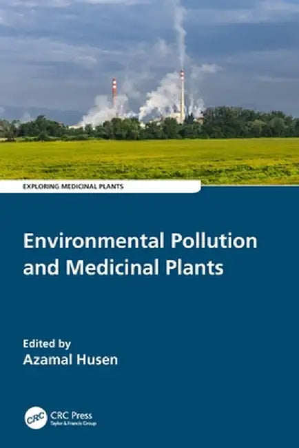 Environmental Pollution and Medicinal Plants by Azamal Husen