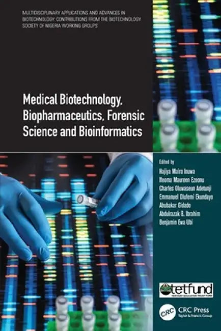 Medical Biotechnology, Biopharmaceutics, Forensic Science and Bioinformatics by Hajiya Mairo Inuwa