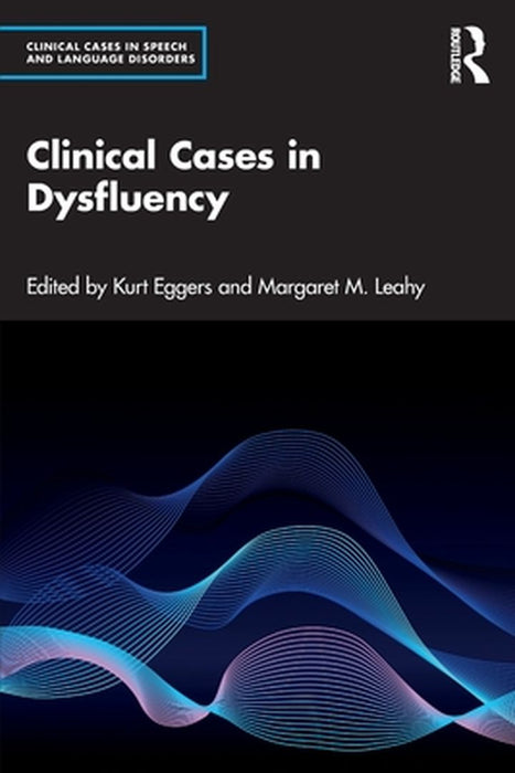 Clinical Cases in Dysfluency by Kurt Eggers