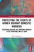 Protecting the Rights of Women Migrant Domestic Workers: Structural Violence and Competing Interests in the Philippines and Sri Lanka by Sophie Henderson