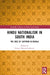 Hindu Nationalism in South India: The Rise of Saffron in Kerala by Nissim Mannathukkaren