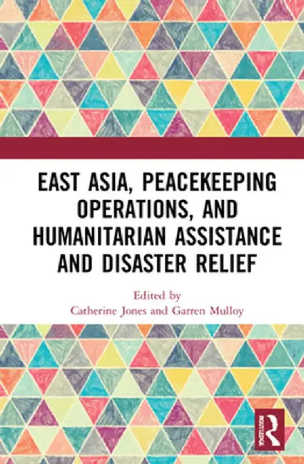 East Asia, Peacekeeping Operations, and Humanitarian Assistance and Disaster Relief by Catherine Jones