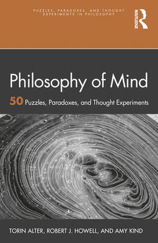 Philosophy of Mind: 50 Puzzles Paradoxes and Thought Experiments by Alter, Torin