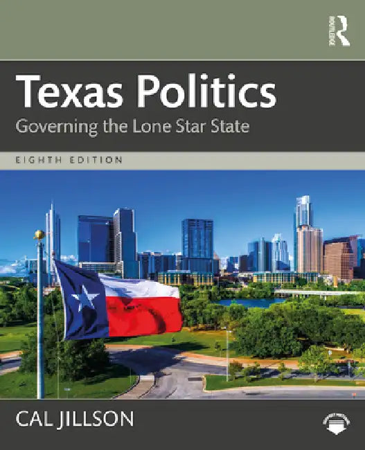 Texas Politics: Governing the Lone Star State by Cal Jillson