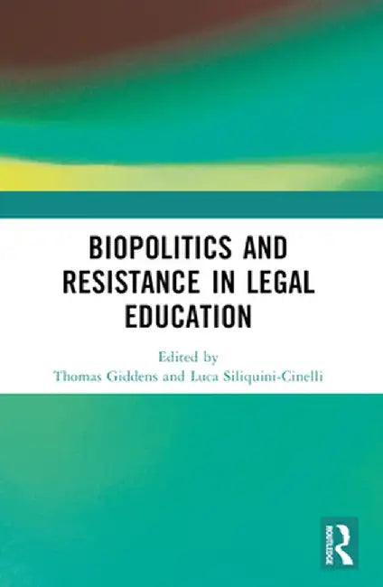Biopolitics and Resistance in Legal Education by Thomas Giddens