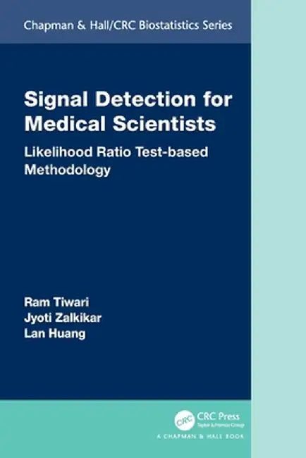 Signal Detection for Medical Scientists: Likelihood Ratio Test-based Methodology by Ram Tiwari