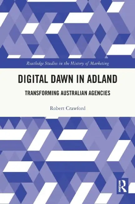 Digital Dawn in Adland: Transforming Australian Agencies by Robert Crawford