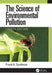 The Science of Environmental Pollution by Frank R. Spellman