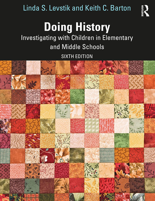 Doing History: Investigating with Children in Elementary and Middle Schools by Levstik