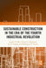 Sustainable Construction in the Era of the Fourth Industrial Revolution by Ayodeji Emmanuel Oke