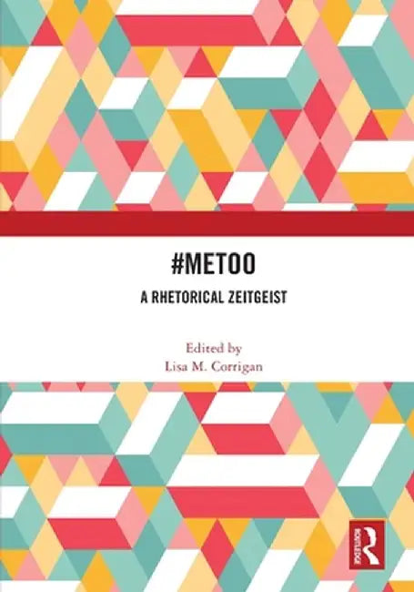 #Metoo: A Rhetorical Zeitgeist by Lisa M. Corrigan