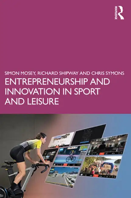 Entrepreneurship and Innovation in Sport and Leisure by Mosey, Simon