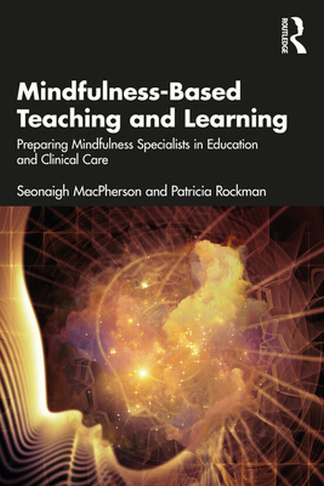 Mindfulness-Based Teaching and Learning by MacPherson, Seonaigh