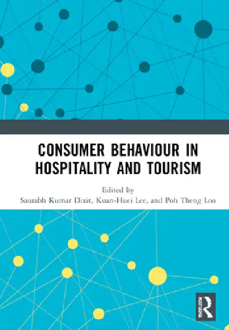 Consumer Behaviour in Hospitality and Tourism by Saurabh Kumar Dixit