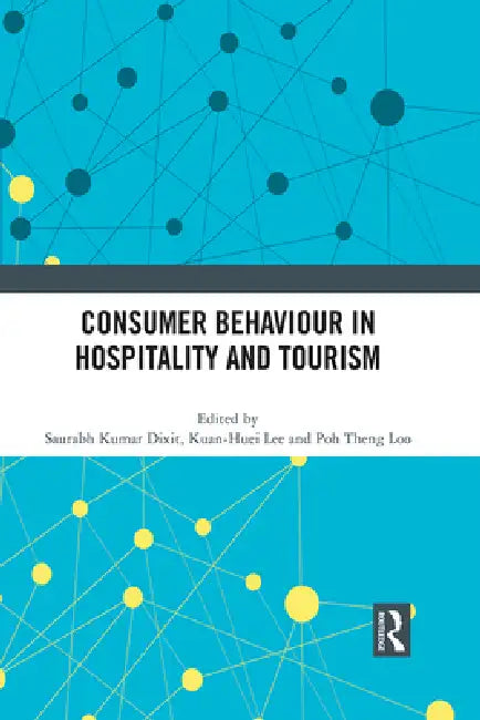 Consumer Behaviour in Hospitality and Tourism by Saurabh Kumar Dixit