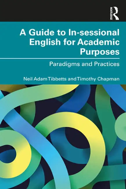 A Guide to In-sessional English for Academic Purposes by Tibbetts, Neil Adam