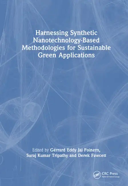 Harnessing Synthetic Nanotechnology-Based Methodologies for Sustainable Green Applications by Gérrard Eddy Jai Poinern