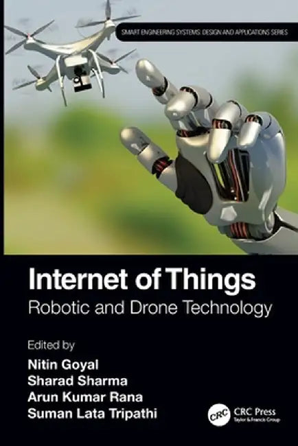 Internet of Things: Robotic and Drone Technology by Nitin Goyal