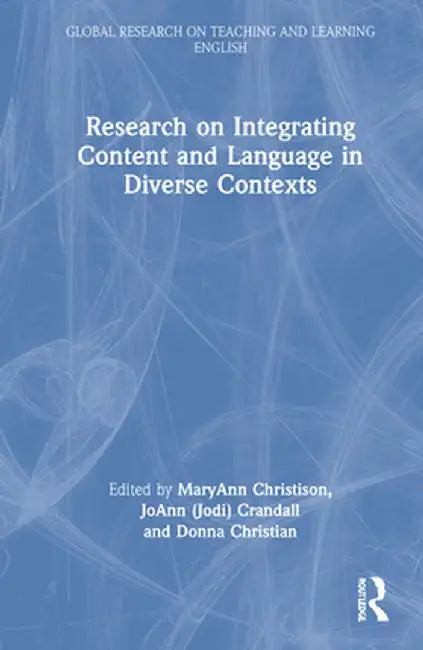 Research on Integrating Language and Content in Diverse Contexts by MaryAnn Christison