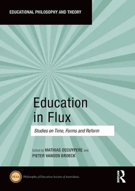 Education in Flux: Studies on Time, Forms and Reform by Mathias Decuypere