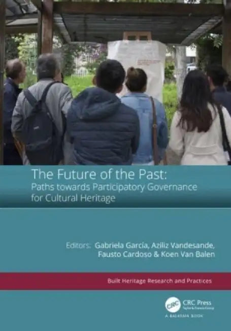 The Future of the Past: Paths Towards Participatory Governance for Cultural Heritage by Gabriela García