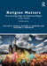 Religion Matters: How Sociology Helps Us Understand Religion in Our World by Mirola
