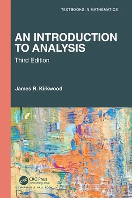 An Introduction to Analysis by James R. Kirkwood