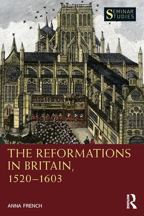 The Reformations in Britain 1520–1603 by French, Anna