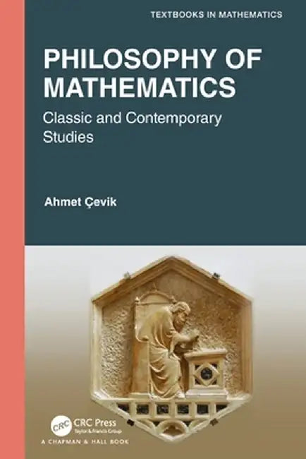 Philosophy of Mathematics: Classic and Contemporary Studies by Ahmet Cevik