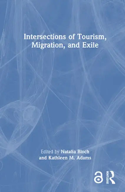 Intersections of Tourism, Migration, and Exile by Natalia Bloch
