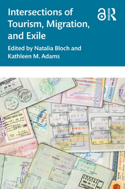 Intersections of Tourism Migration and Exile by Bloch, Natalia