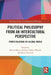 Political Philosophy from an Intercultural Perspective: Power Relations in a Global World by Bianca Boteva-Richter