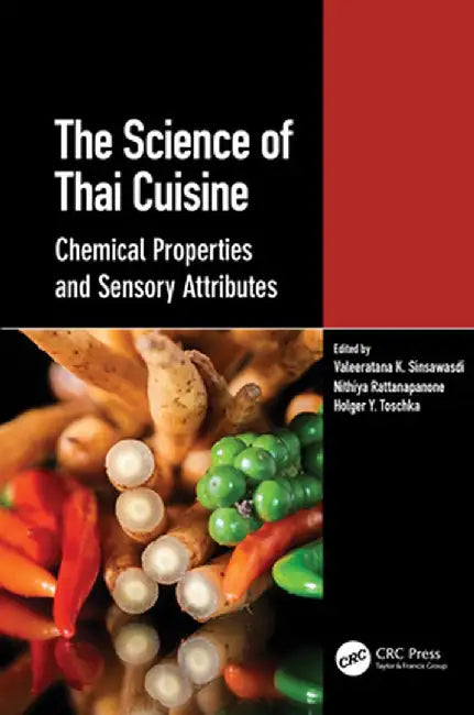 The Science of Thai Cuisine: Chemical Properties and Sensory Attributes by Valeeratana K Sinsawasdi