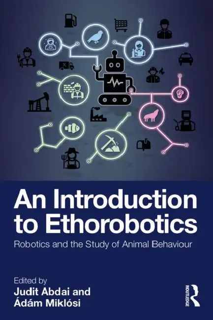 An Introduction to Ethorobotics by Judit Abdai