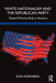 White Nationalism and the Republican Party: Toward Minority Rule in America by Ehrenberg John